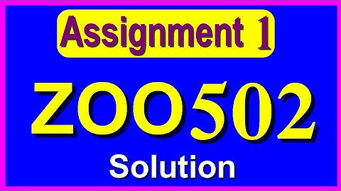 Zoo502 assignment solution|| Zoo502 assignment 1 solution|| Zoo502 assignment solution || Assignment
