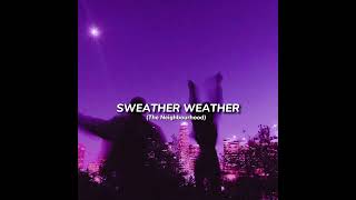 The Neighbourhood- Sweather Weather (speed up song)