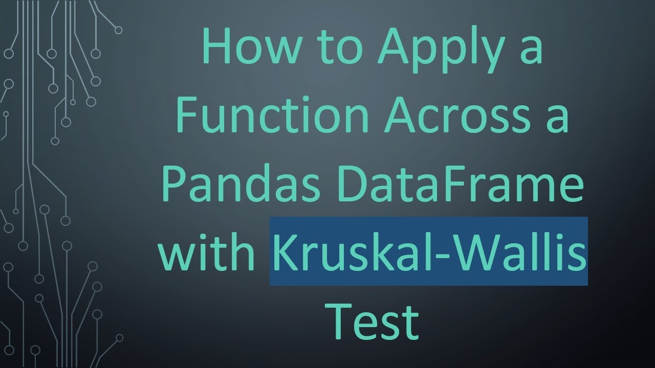 How to Apply a Function Across a Pandas DataFrame with Kruskal-Wallis ...