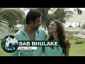 Sab Bhulake Full Video 3 A M Rannvijay Singh Anindita Nayar Sab Bhulake Full Video 3 A M Rannvijay Singh Anindita Nayar