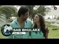 Sab Bhulake Full Video | 3 A.M | Rannvijay Singh & Anindita Nayar