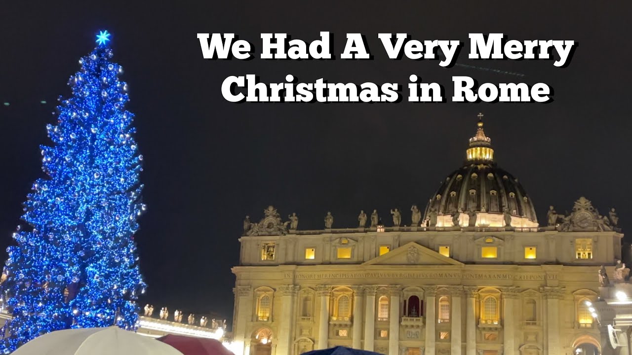We Had A Very Merry Christmas In Rome