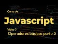 Curso de Javascript para principiantes. Clase 4 - Operadores básicos (parte 2)
