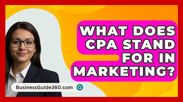 What Does CPA Stand For In Marketing? - BusinessGuide360.com