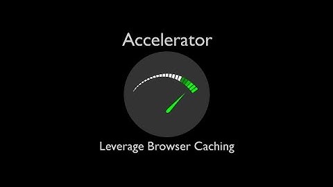 Leverage Browser Caching