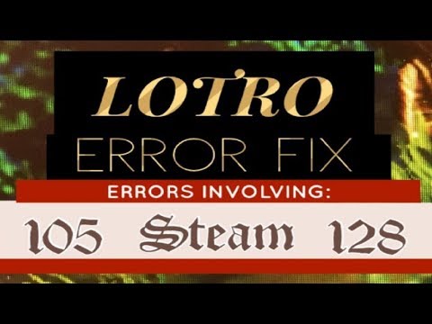 FIX: LOTRO Errors: 105, 128, Steam, DirectX, High Resolution And More!