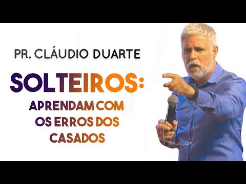 Pastor Cláudio Duarte - Solteiros, aprendam com os erros dos casados | Palavras de Fé