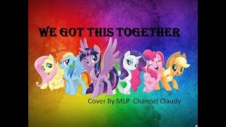 Video thumbnail of "MLP The Movie - We Got This Together (COVER)"