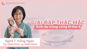 Giải đáp thắc mắc từ A-Z về kính áp tròng cứng ban đêm Ortho-K | Bệnh viện mắt quốc tế Nhật Bản
