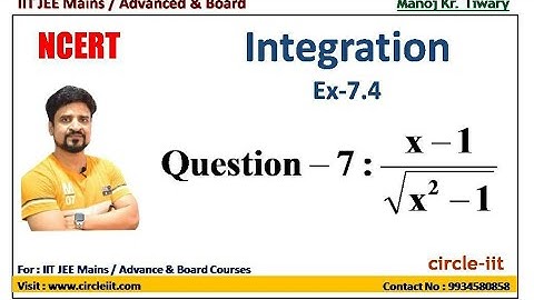 Ncert Maths solution Class 12 Ex 7.4 Question No 7 | Integration | Manoj Tiwary | Circle IIT