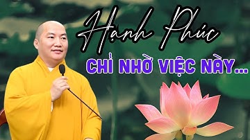 Chìa Khóa Hạnh Phúc Là Học Được Cách Buông Bỏ Để Chữa Lành Tổn Thương Lòng | Thích Phước Tiến