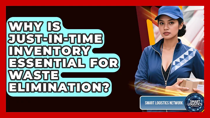 Why Is Just-in-Time Inventory Essential For Waste Elimination? - Smart Logistics Network