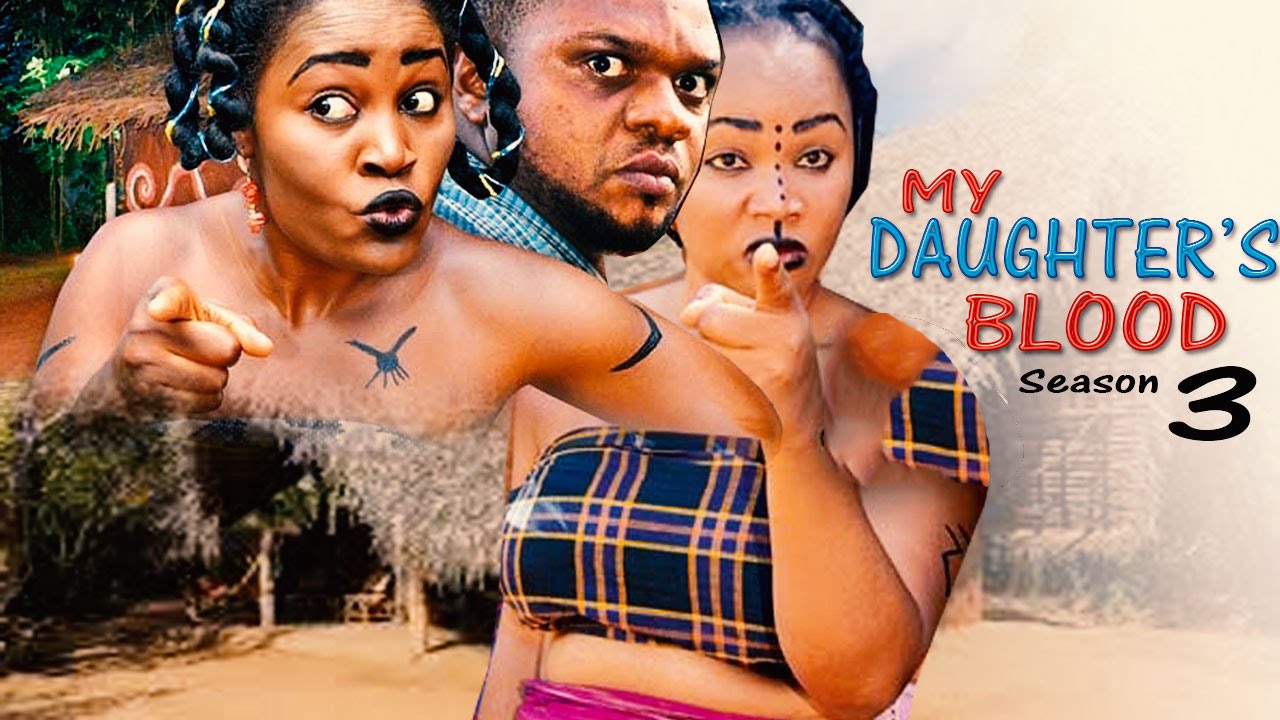 Download My Daughter's Blood Season 3&4 - 2016 Latest Nigerian Nollywood Movie