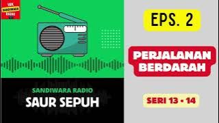 SAUR SEPUH Episode 2. Perjalanan Berdarah -- Seri 13 - 14 [Sandiwara Radio]