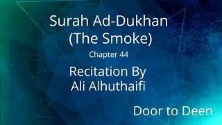 Surah Ad-Dukhan (The Smoke) Ali Alhuthaifi  Quran Recitation