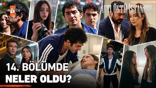 Bu Bölümde Neler Yaşandı? | Altı Üstü İstanbul 14. Bölüm Özet🎬