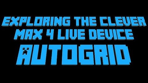 [Ableton Max 4 Live] Exploring the new AWESOME AutoGrid from Altar of Wisdom