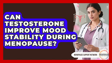 Can Testosterone Improve Mood Stability During Menopause? - Menopause Support Network