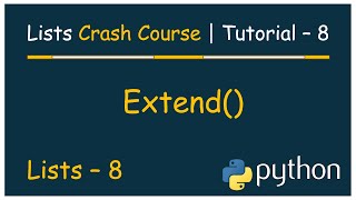 #8 Tutorial - 8 | List Functions - Extend()