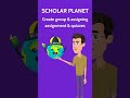 Effortless management create groups and assign tasks on scholar planet  tutorialforteachers
