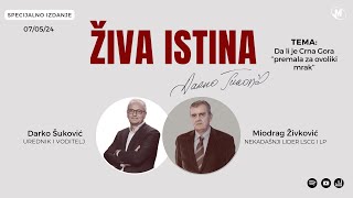 Miodrag Živković | ŽIVA ISTINA | 07.05.2024 (Specijalno izdanje)