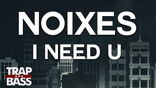 NOIXES - I Need U