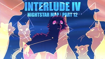 INTERLUDE IV | Nightstar MAP | Part 12