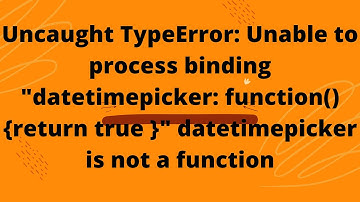 Uncaught TypeError: Unable to process binding "datetimepicker: function(){return true }"