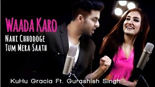 Waada Karo | KuHu Gracia Ft.Gurashish Singh | R3ZR | Latest Song 2022 | Unplugged