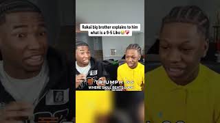 Rakais Older Brother Explains What A 9 5 Job Feels Like...