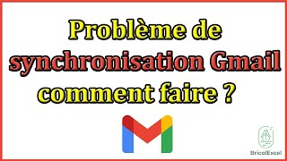 Problème De Synchronisation Gmail, Comment Faire