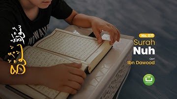 Surah Nuh سورة نوح – Bacaan Merdu Ibn Dawood