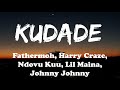 Kudade By Fathermoh Harry Craze Ndovu Kuu Lil Maina Johnny Johnny Lyric Video Kudade By Fathermoh Harry Craze Ndovu Kuu Lil Maina Johnny Johnny Lyric Video