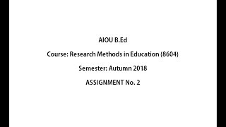 AIOU 8604-2 RESEARCH METHODS IN EDUCATION AUTUMN 2018