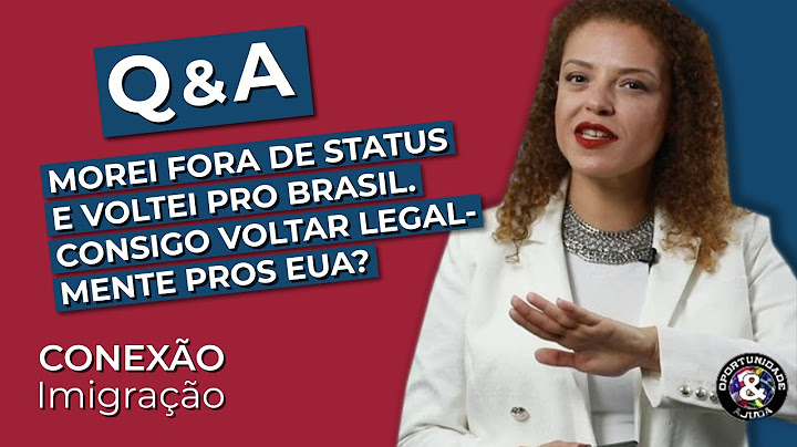 Q&A: Morei nos EUA fora de status e voltei para o Brasil. Consigo retornar legalmente para os EUA?