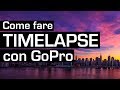 Timelapse con gopro guida completa  tutorial time lapse in italiano ita