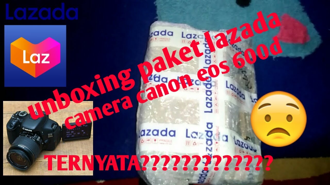 beli di lazada??? unboxing camera DSLR camera canon eos 600d buat