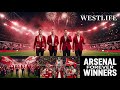 Westlife Arsenal Forever Winners We Are The Gunners 