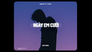 ♬ Ngày Em Cưới - Nguyễn Vĩ | Lofi Lyrics