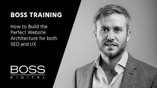 SEO Part 3 - How to Build the Perfect Website Architecture for both SEO and UX