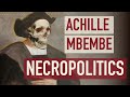 Have You Heard of Necropolitics? -- Achille Mbembe