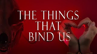 The Things that Bind Us | Short Film