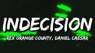 Rex Orange County - Indecision (Lyrics) ft. Daniel Caesar