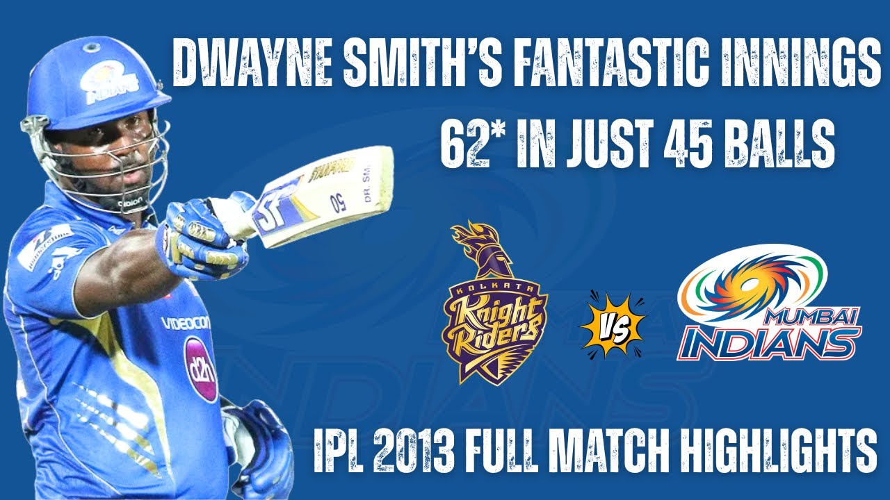 Dwayne Smith’s Fantastic Innings | 62* in Just 45 Balls | IPL 2013 KKR vs MI | Match# 33