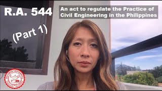 R.A. 544 - An act to regulate the Practice of Civil Engineering in the Philippines - (Part 1)