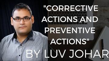 Corrective Actions & Preventive Actions Explained