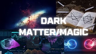 DARK matter & DARK magic
