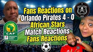 Fan's Reaction on Orlando Pirates 4 - 0 African Stars. Match Reactions ⚽ 