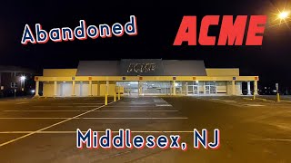 Abandoned ACME Market  Middlesex, NJ