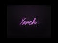 Xerch  intro